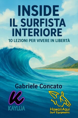 INSIDE - IL SURFISTA INTERIORE - 10 Lezioni per Vivere in Liberta' - di Gabriele Concato PDF
